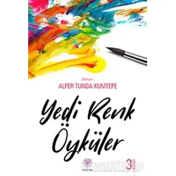 Yedi Renk Öyküler - Alper Tunga Kumtepe - Nilüfer Yayınları