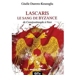 Lascaris Le Sang De Byzance - Gisele Durero-Köseoglu - Gita Yayınları
