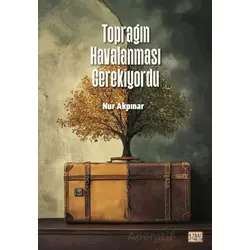 Toprağın Havalanması Gerekiyordu - Nur Akpınar - Nota Bene Yayınları