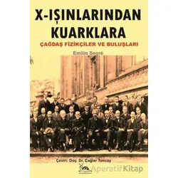 X - Işınlarından Kuarklara Çağdaş Fizikçiler ve Buluşları - Emilio Segre - Sarmal Kitabevi