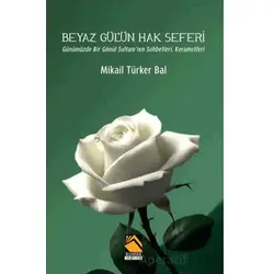 Beyaz Gülün Hak Seferi - Mikail Türker Bal - Buhara Yayınları
