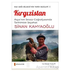 Kaz Dağı Bilgesinin Tarihi Gezileri 2 Kırgızistan - Sinan Kahyaoğlu - Kafe Kültür Yayıncılık