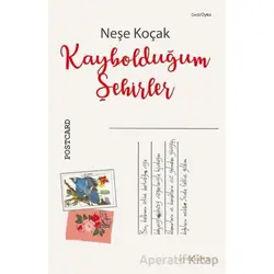 Kaybolduğum Şehirler - Neşe Koçak - Ayrıkotu Yayınları