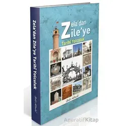 Zela’dan Zile’ye Tarihi Yolculuk - Bekir Altındal - Cinius Yayınları