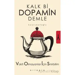 Kalk Bi Dopamin Demle - M. Ali Karaismailoğlu - Ortapia Yayınları