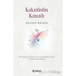 Kaknüsün Kanadı - Nurşah Karaca - Alkun Kitap