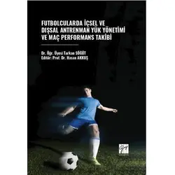 Futbolcularda İçsel Ve Dışsal Antrenman Yük Yönetimi Ve Maç Performans Takibi