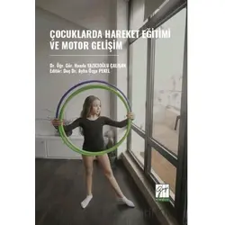 Çocuklarda Hareket Eğitimi Ve Motor Gelişim - Hande Yazıcıoğlu Çalışkan - Gazi Kitabevi