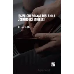 İşsizliğin Sosyal Dışlanma Üzerindeki Etkileri - Esin Şenol - Gazi Kitabevi