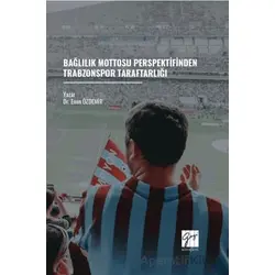 Bağlılık Mottosu Perspektifinden Trabzonspor Taraftarlığı - Emin Özdemir - Gazi Kitabevi