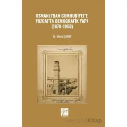 Osmanlı’dan Cumhuriyet’e Yozgat’ta Demografik Yapı (1878-1950) - Meral Şahin - Gazi Kitabevi
