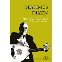 Ula Fılle, Hoş Geldin - Şeyhmus Diken - Everest Yayınları