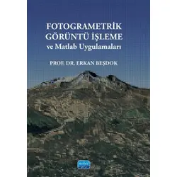 Fotogrametrik Görüntü İşleme Ve Matlab Uygulamaları - Erkan Beşdok - Nobel Akademik Yayıncılık