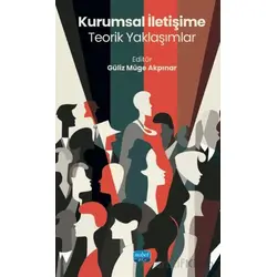 Kurumsal İletişime Teorik Yaklaşımlar - Kolektif - Nobel Akademik Yayıncılık