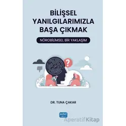 Bilişsel Yanılgılarımızla Başa Çıkmak: Nörobilimsel Bir Yaklaşım