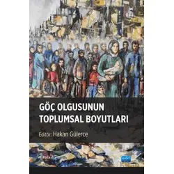 Göç Olgusunun Toplumsal Boyutları - Kolektif - Nobel Akademik Yayıncılık