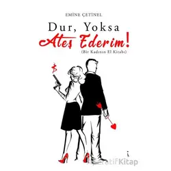 Dur, Yoksa Ateş Ederim! - Emine Çetinel - İkinci Adam Yayınları