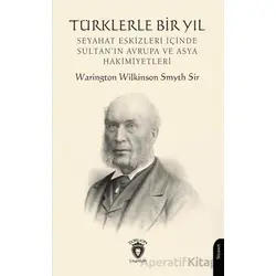 Türklerle Bir Yıl - Warington Wilkinson Smyth Sir - Dorlion Yayınları