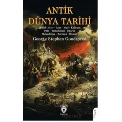 Antik Dünya Tarihi - George Stephen Goodspeed - Dorlion Yayınları