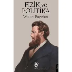 Fizik ve Politika - Walter Bagehot - Dorlion Yayınları
