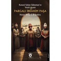 Kanuni Sultan Süleyman’ın Veziri AzamıPargalı İbrahim Paşa