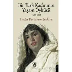 Bir Türk Kadınının Yaşam Öyküsü - Hester Donaldson Jenkins - Dorlion Yayınları