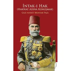 İntak-ı Hak (Hakikat Adına Konuşmak) - Gazi Ahmet Muhtar Paşa - Dorlion Yayınları