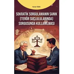 Sokratik Sorgulamanın Sanık(Terör Suçlarında) Sorgusunda Kullanılması