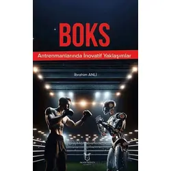 Boks Antrenmanlarında İnovatif Yaklaşımlar - İbrahim Anli - Akademisyen Kitabevi