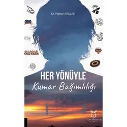 Her Yönüyle Kumar Bağımlılığı - Hatice Arslan - Akademisyen Kitabevi