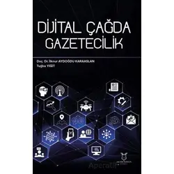 Dijital Çağda Gazetecilik - Tuğba Yiğit - Akademisyen Kitabevi