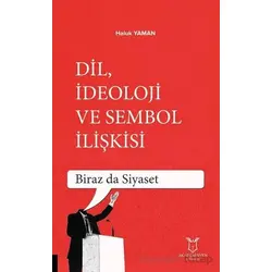 Dil, İdeoloji ve Sembol İlişkisi - Haluk Yaman - Akademisyen Kitabevi