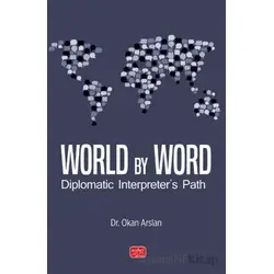 World By Word Diplomatic Interpreter’s Path - Okan Arslan - Nobel Bilimsel Eserler