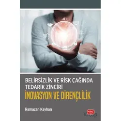Belirsizlik ve Risk Çağında Tedarik Zinciri: İnovasyon ve Dirençlilik