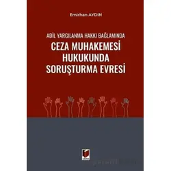 Adil Yargılanma Hakkı Bağlamında Ceza Muhakemesi Hukukunda Soruşturma Evresi