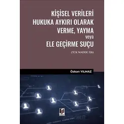 Kişisel Verileri Hukuka Aykırı Olarak Verme, Yayma veya Ele Geçirme Suçu (TCK Madde 136)