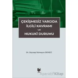 Çekişmesiz Yargıda İlgili Kavramı ve Hukuki Durumu - Zeynep Sümeyra Deveci - Adalet Yayınevi