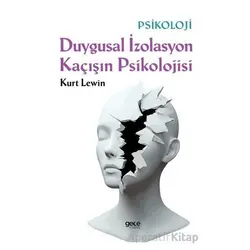 Duygusal İzolasyon Kaçısın Psikolojisi - Kurt Lewin - Gece Kitaplığı