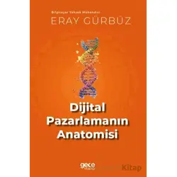 Dijital Pazarlamanın Anatomisi - Eray Gürbüz - Gece Kitaplığı