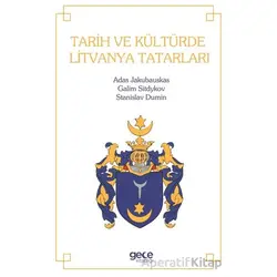 Tarih ve Kültürde Litvanya Tatarları - Adas Jakubauskas - Gece Kitaplığı