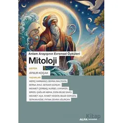 Anlam Arayışının Evrensel Öyküleri Mitoloji - Kolektif - Alfa Yayınları
