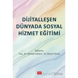Dijitalleşen Dünyada Sosyal Hizmet Eğitimi - Kolektif - Nobel Bilimsel Eserler