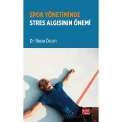 Spor Yönetiminde Stres Algısının Önemi - Büşra Özcan - Nobel Bilimsel Eserler