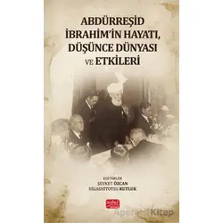 Abdürreşid İbrahimin Hayatı, Düşünce Dünyası ve Etkileri - Kolektif - Nobel Bilimsel Eserler