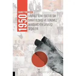 1950 Sonrası Türk-Batı Resim Sanatı İlişkisi ve Günümüz Akademisyen Sanatçı Seçkileri