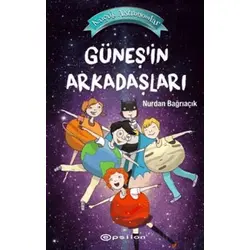 Güneşin Arkadaşları - Küçük Astronomlar 3 - Nurdan Bağrıaçık - Epsilon Yayınevi