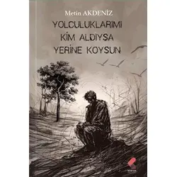 Yolculuklarımı Kim Aldıysa Yerine Koysun - Metin Akdeniz - Klaros Yayınları