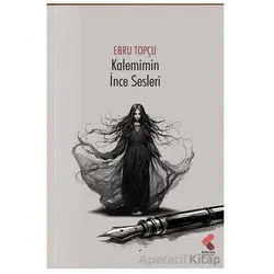 Kalemimin İnce Sesleri - Ebru Topçu - Klaros Yayınları