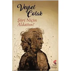 Şiiri Niçin Aldattın? - Veysel Çolak - Klaros Yayınları