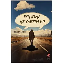 Ben Kime Ne Yaptım ki? - Ekrem Temiz - Klaros Yayınları